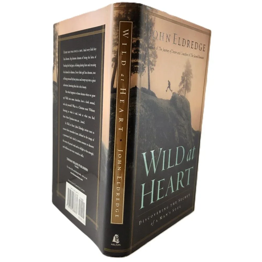 Wild at Heart: Discovering the Secret of a Man's Soul by John Eldredge 2001HC